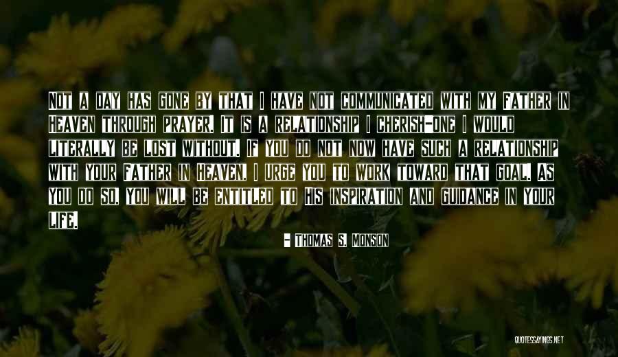 Gone Father Quotes By Thomas S. Monson Gone Father Quotes By Thomas S. Monson