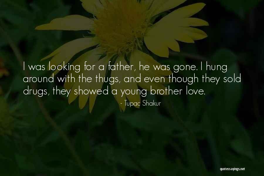 Gone Father Quotes By Tupac Shakur Gone Father Quotes By Tupac Shakur