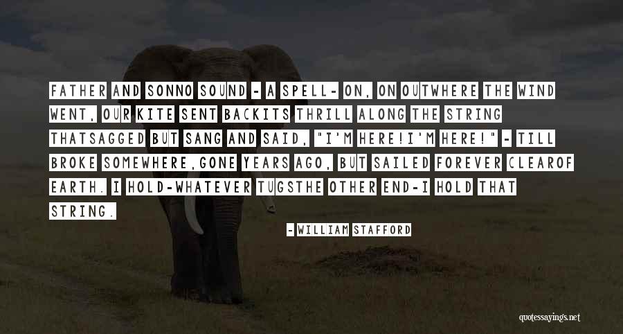 Gone Father Quotes By William Stafford Gone Father Quotes By William Stafford