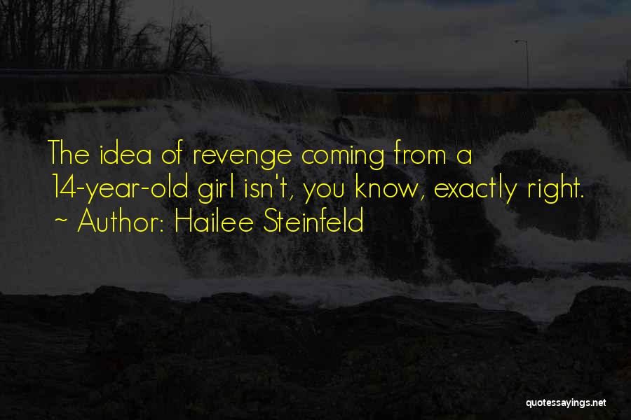 Gone Girl Revenge Quotes By Hailee Steinfeld