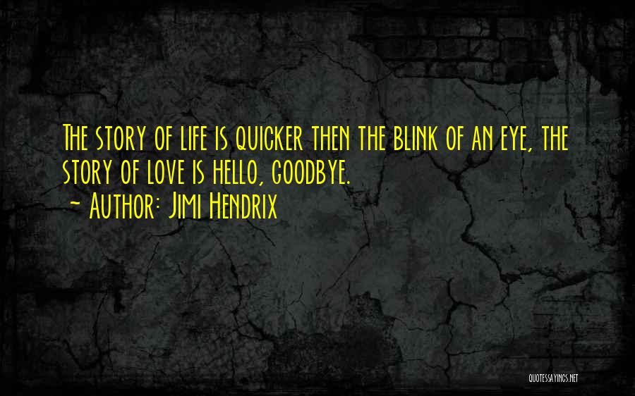 Gone In A Blink Of An Eye Quotes By Jimi Hendrix