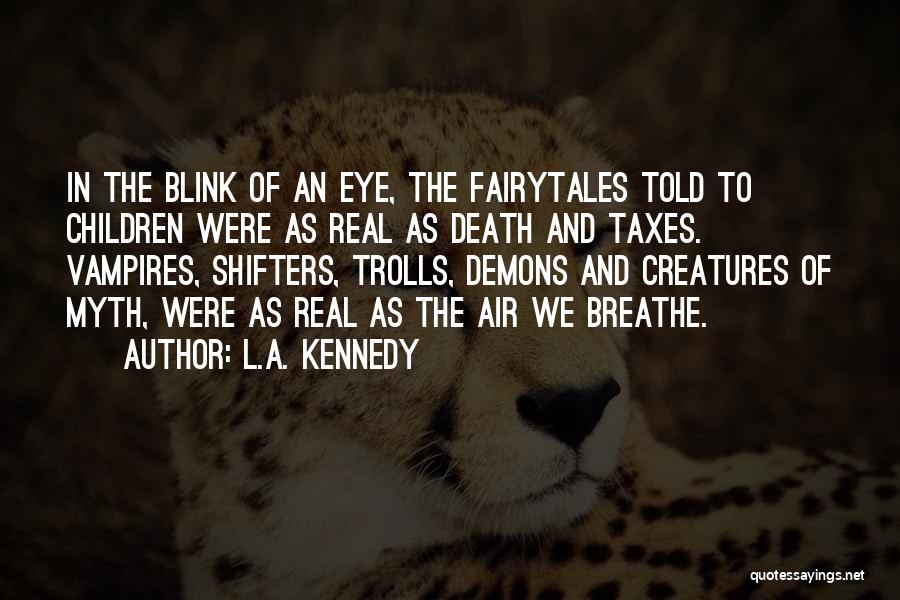 Gone In A Blink Of An Eye Quotes By L.A. Kennedy