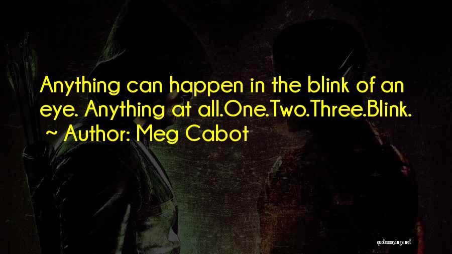 Gone In A Blink Of An Eye Quotes By Meg Cabot