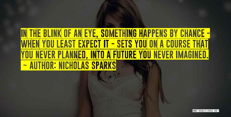 Gone In A Blink Of An Eye Quotes By Nicholas Sparks