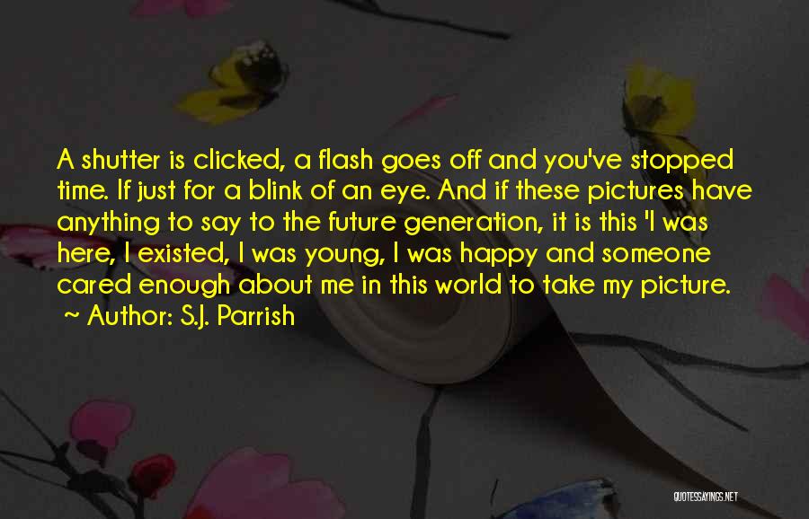 Gone In A Blink Of An Eye Quotes By S.J. Parrish