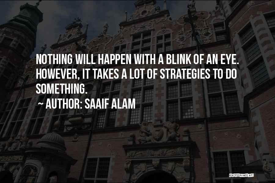 Gone In A Blink Of An Eye Quotes By Saaif Alam