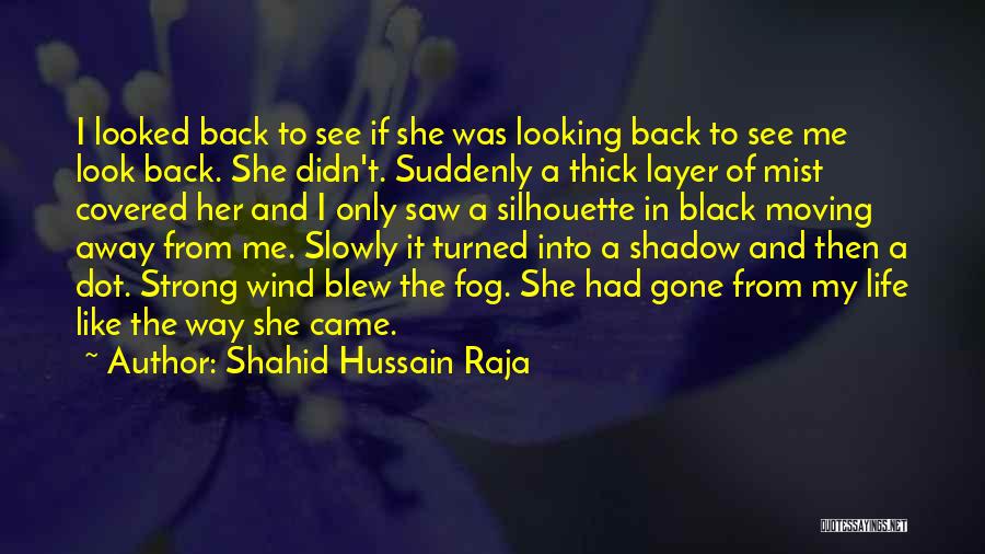 Gone Like The Wind Quotes By Shahid Hussain Raja