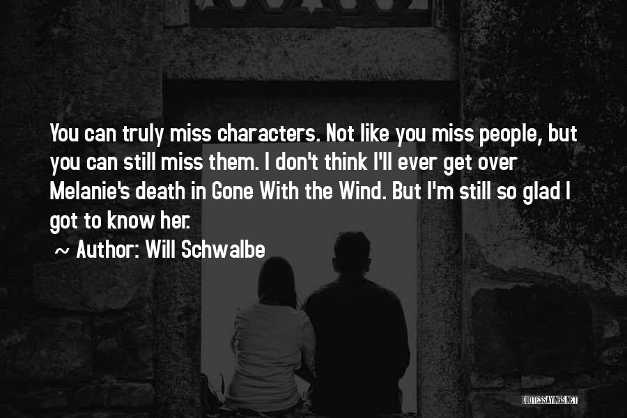 Gone Like The Wind Quotes By Will Schwalbe