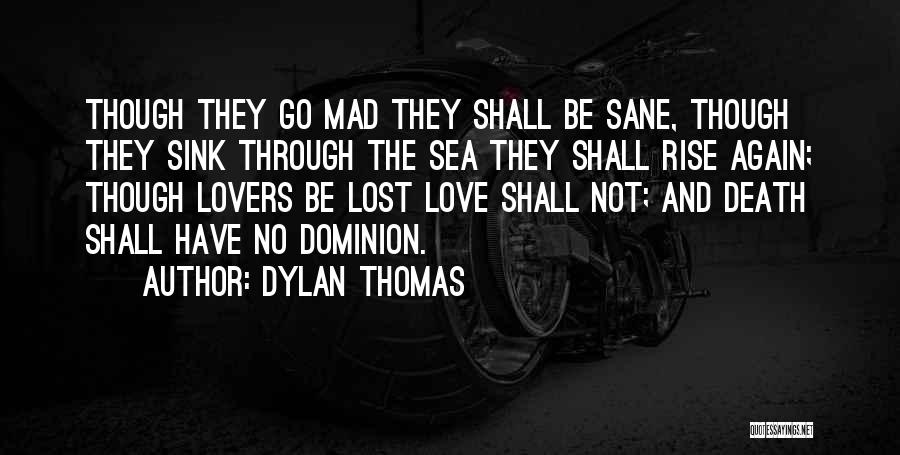 Gone Mad In Love Quotes By Dylan Thomas