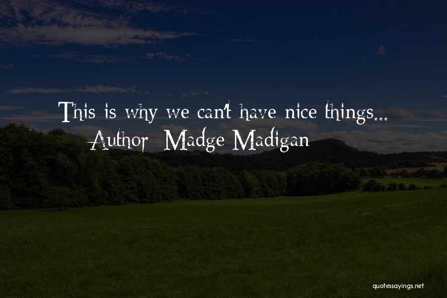 Gone Madigan Quotes By Madge Madigan