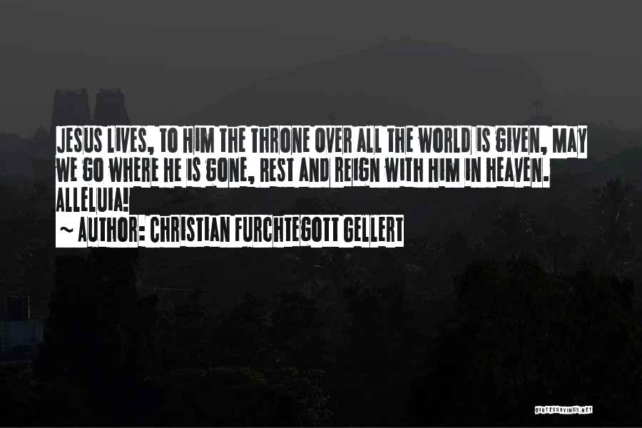 Gone To Heaven Quotes By Christian Furchtegott Gellert