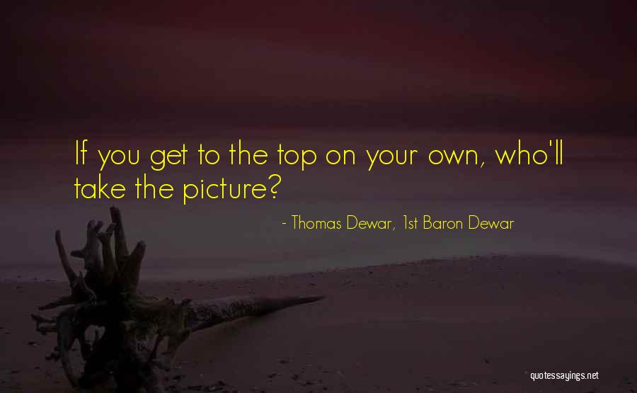 Gone Too Soon Picture Quotes By Thomas Dewar, 1st Baron Dewar