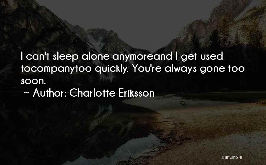 Gone Too Soon Quotes By Charlotte Eriksson