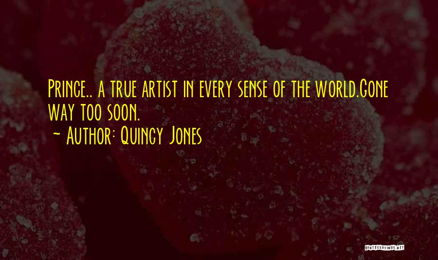 Gone Too Soon Quotes By Quincy Jones