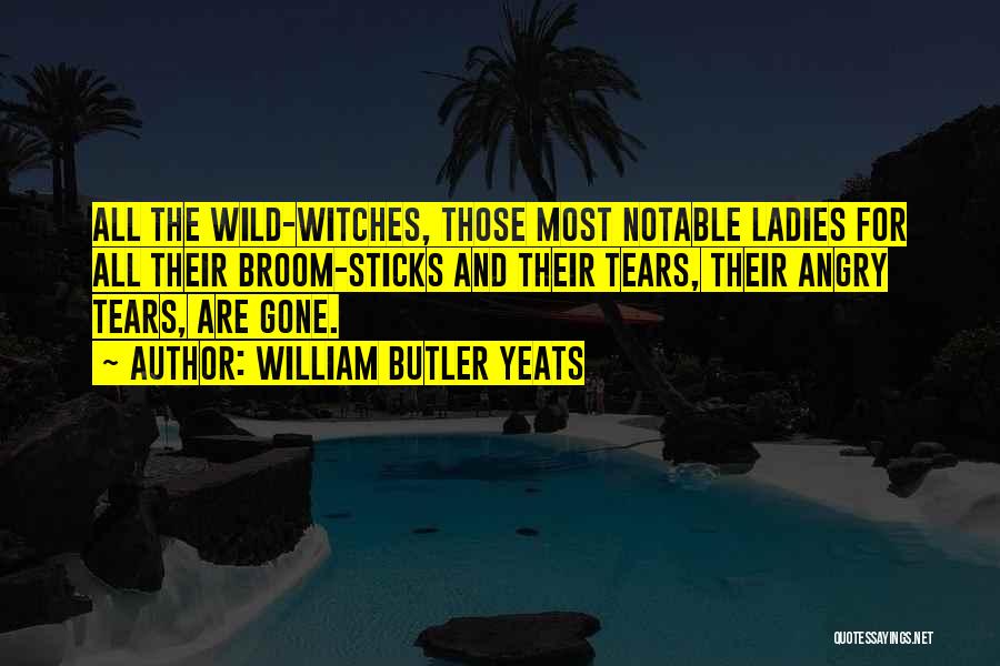 Gone Wild Quotes By William Butler Yeats