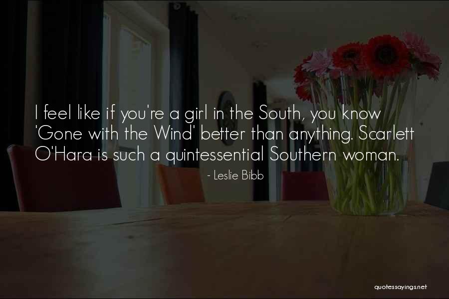Gone With A Wind Quotes By Leslie Bibb Gone With A Wind Quotes By Leslie Bibb
