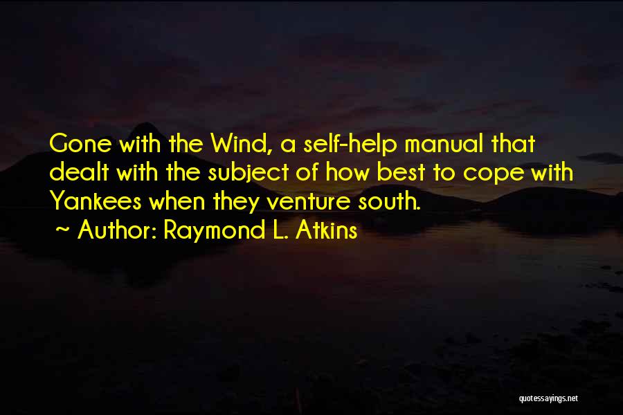 Gone With A Wind Quotes By Raymond L. Atkins