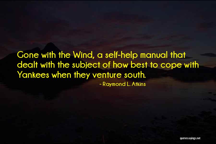 Gone With A Wind Quotes By Raymond L. Atkins