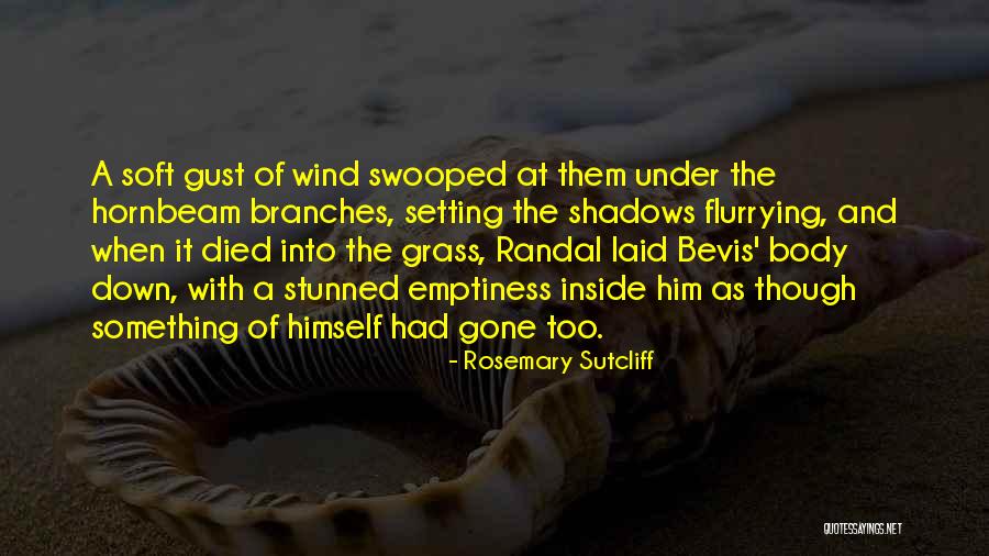 Gone With A Wind Quotes By Rosemary Sutcliff