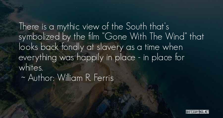 Gone With A Wind Quotes By William R. Ferris