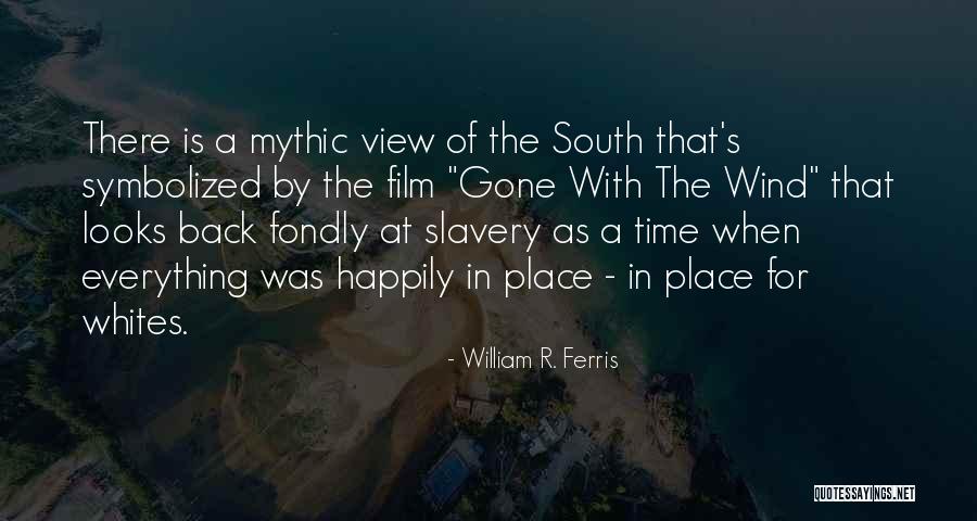 Gone With A Wind Quotes By William R. Ferris