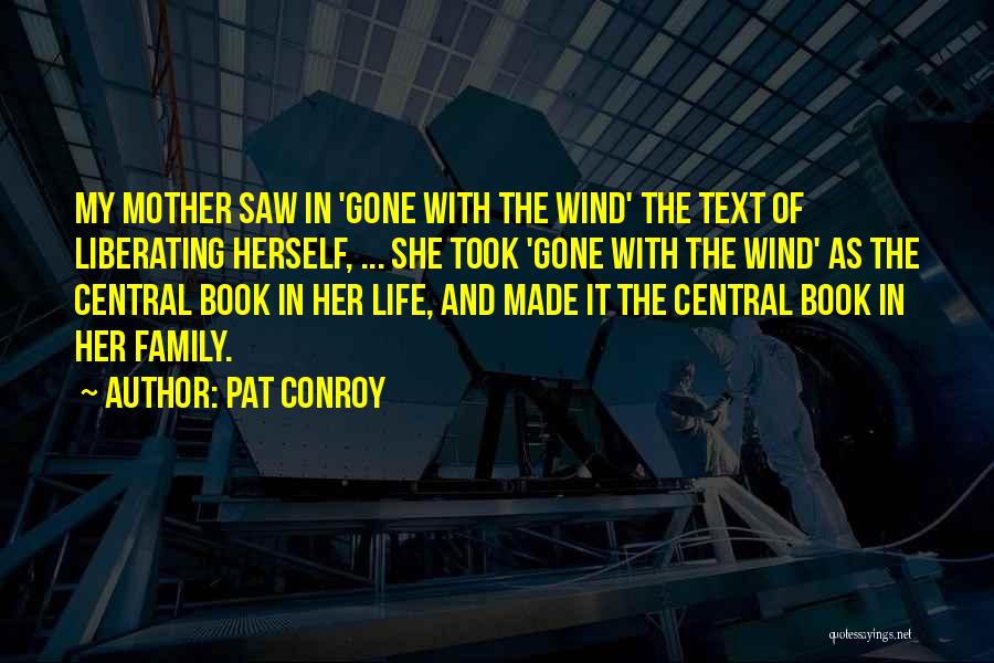 Gone With The Wind Quotes By Pat Conroy