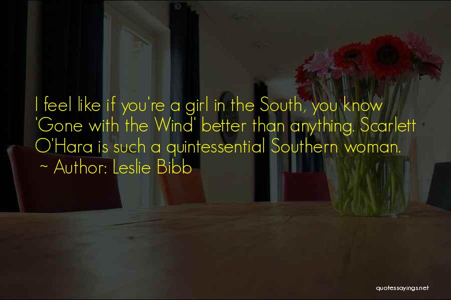 Gone With The Wind Southern Quotes By Leslie Bibb