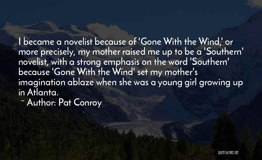 Gone With The Wind Southern Quotes By Pat Conroy