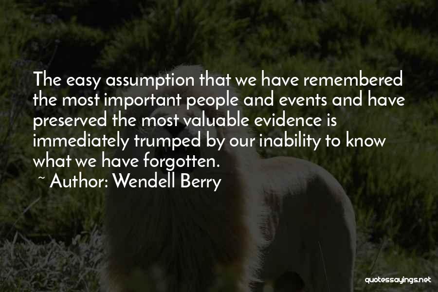 Gone Yet Not Forgotten Quotes By Wendell Berry