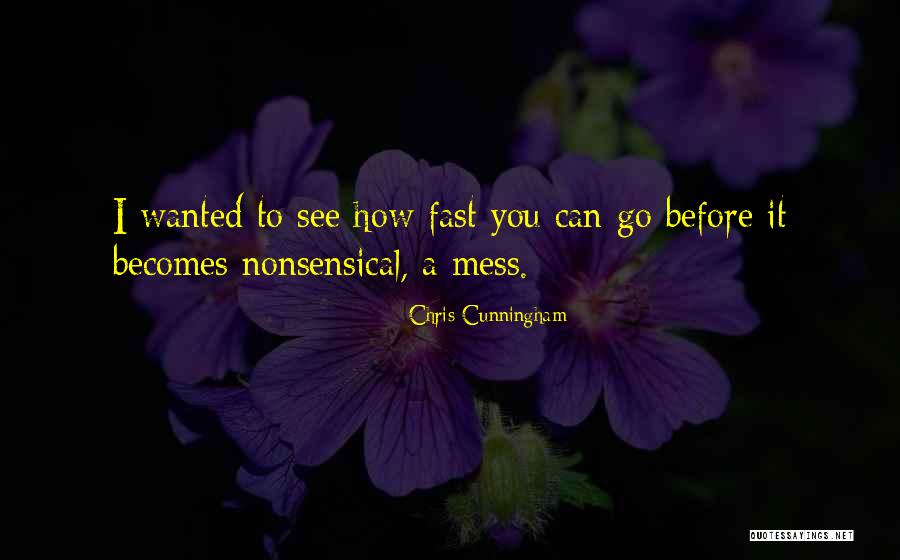 Goneness Quotes By Chris Cunningham Goneness Quotes By Chris Cunningham