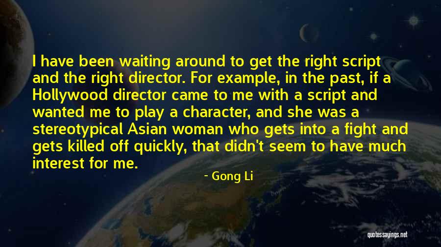 Gong Quotes By Gong Li Gong Quotes By Gong Li