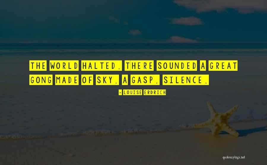 Gong Quotes By Louise Erdrich Gong Quotes By Louise Erdrich