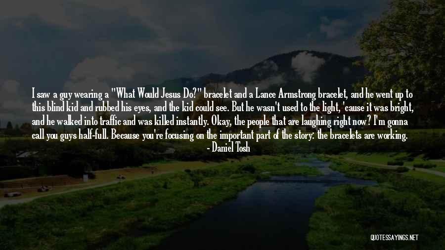 Gonna Be A Bright Quotes By Daniel Tosh Gonna Be A Bright Quotes By Daniel Tosh