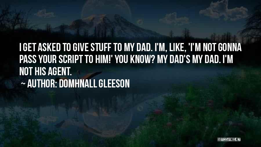 Gonna Be A Dad Quotes By Domhnall Gleeson