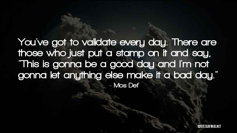 Gonna Be A Good Quotes By Mos Def Gonna Be A Good Quotes By Mos Def