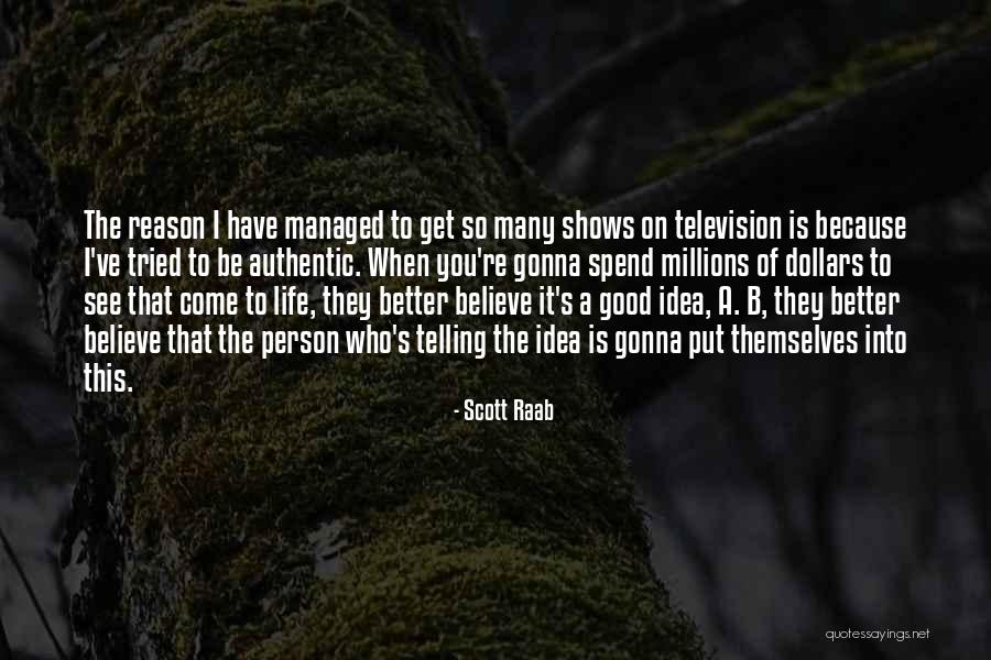 Gonna Be A Good Quotes By Scott Raab Gonna Be A Good Quotes By Scott Raab