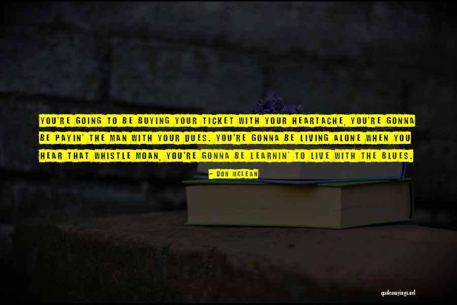Gonna Be A Heartache Quotes By Don McLean Gonna Be A Heartache Quotes By Don McLean