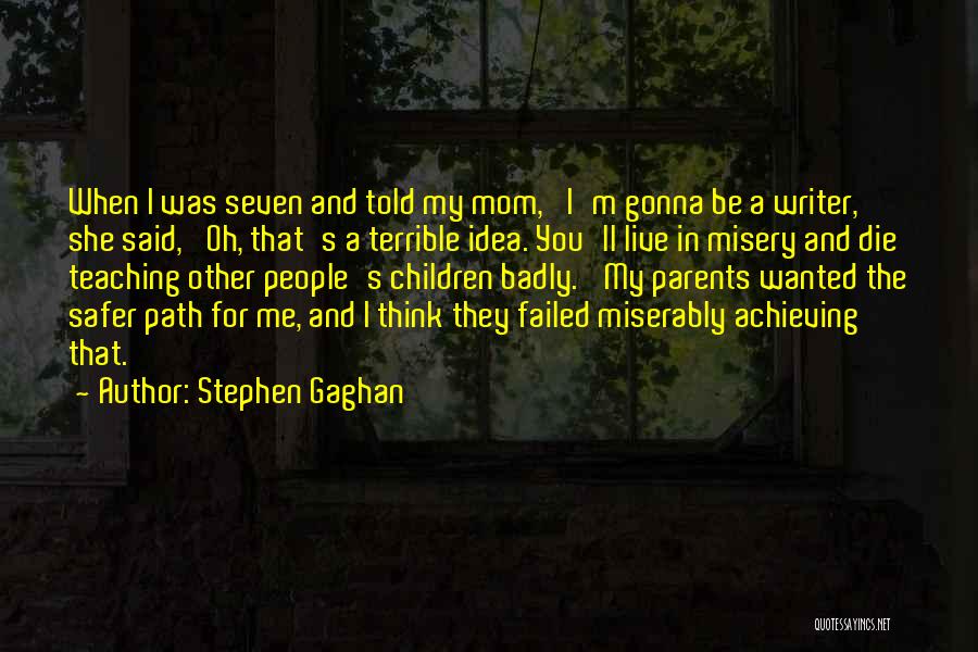 Gonna Be A Mom Quotes By Stephen Gaghan