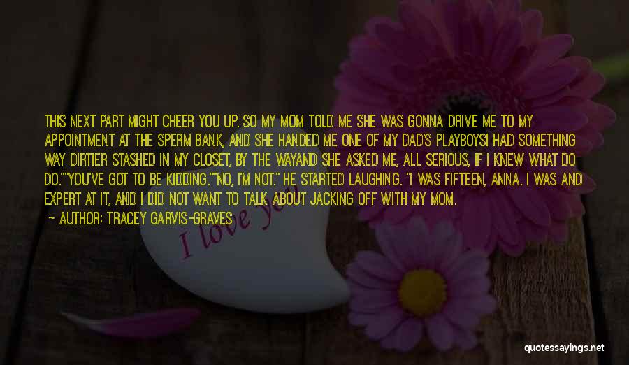 Gonna Be A Mom Quotes By Tracey Garvis-Graves