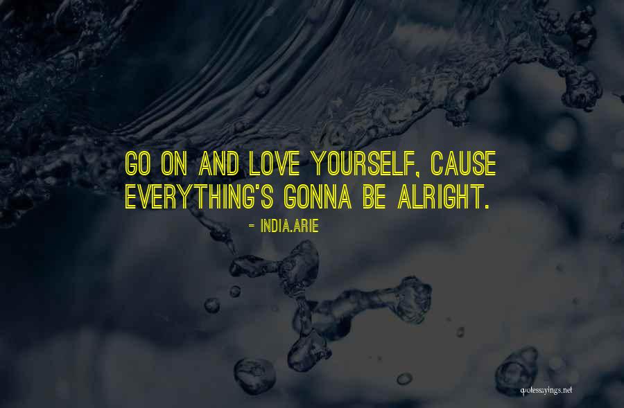 Gonna Be Alright Quotes By India.Arie