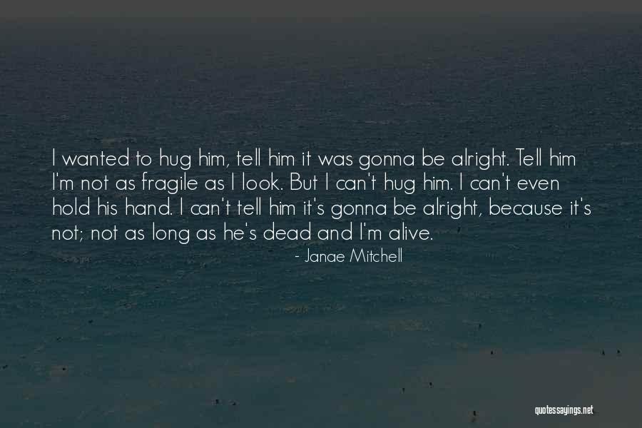 Gonna Be Alright Quotes By Janae Mitchell