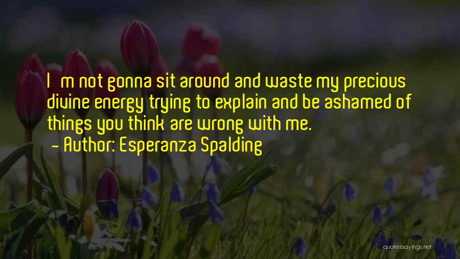 Gonna Be Me Quotes By Esperanza Spalding