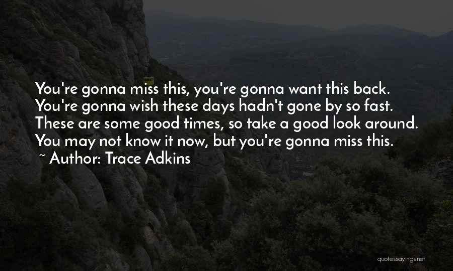 Gonna Be Missing You Quotes By Trace Adkins