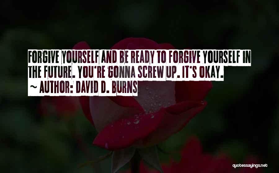 Gonna Be Okay Quotes By David D. Burns