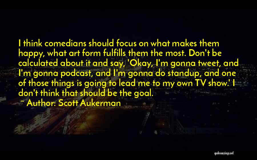Gonna Be Okay Quotes By Scott Aukerman