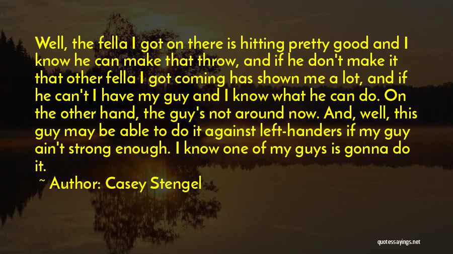 Gonna Be Strong Quotes By Casey Stengel