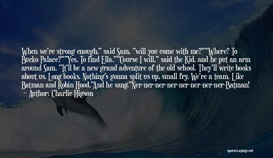Gonna Be Strong Quotes By Charlie Higson