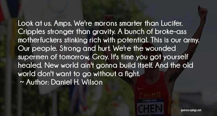 Gonna Be Strong Quotes By Daniel H. Wilson