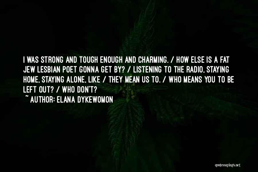 Gonna Be Strong Quotes By Elana Dykewomon