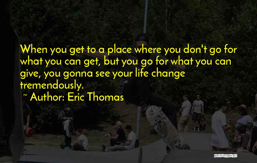 Gonna Change Quotes By Eric Thomas